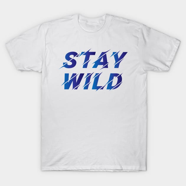 Stay Wild T-Shirt by ArtsRocket